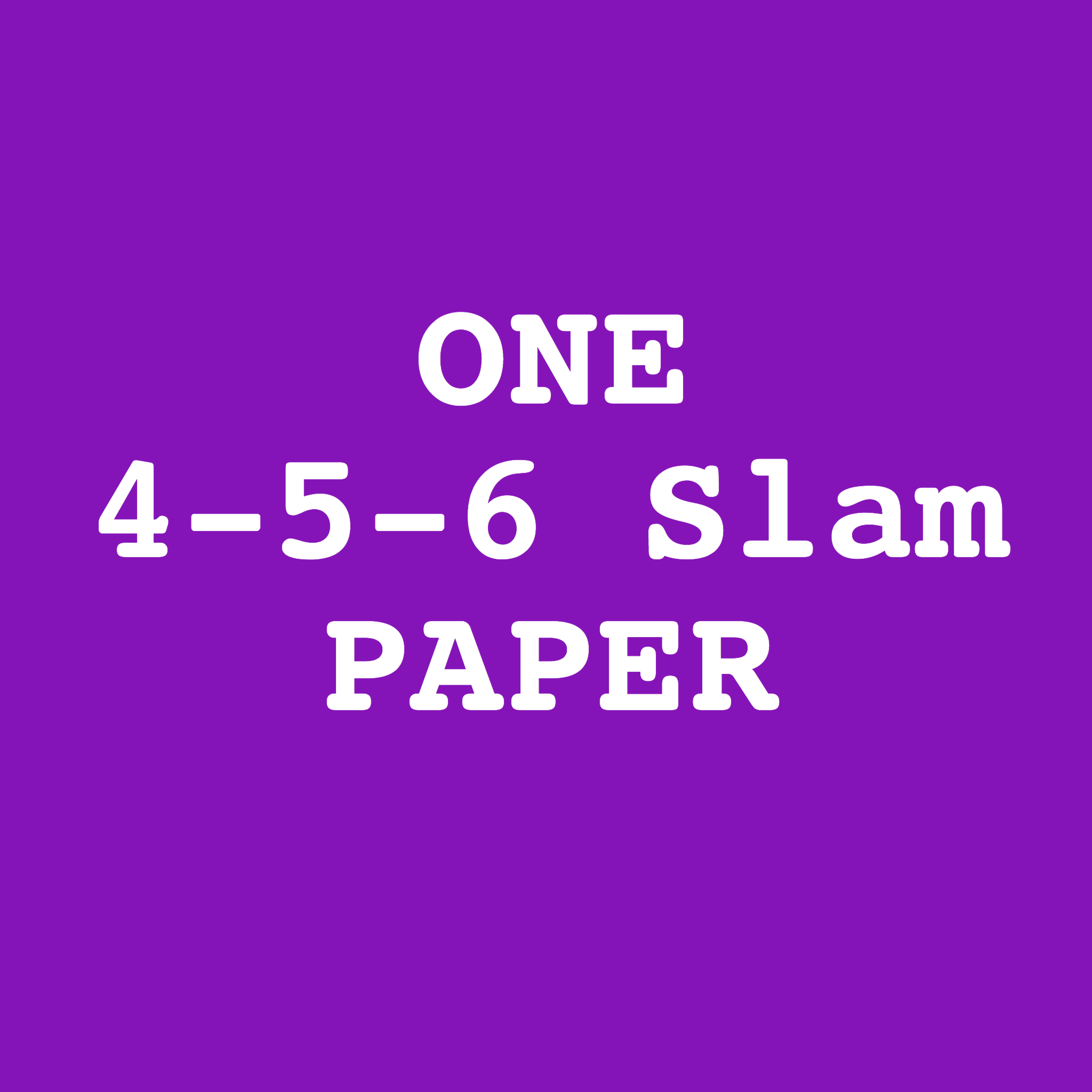 4-5-6 Slam Paper