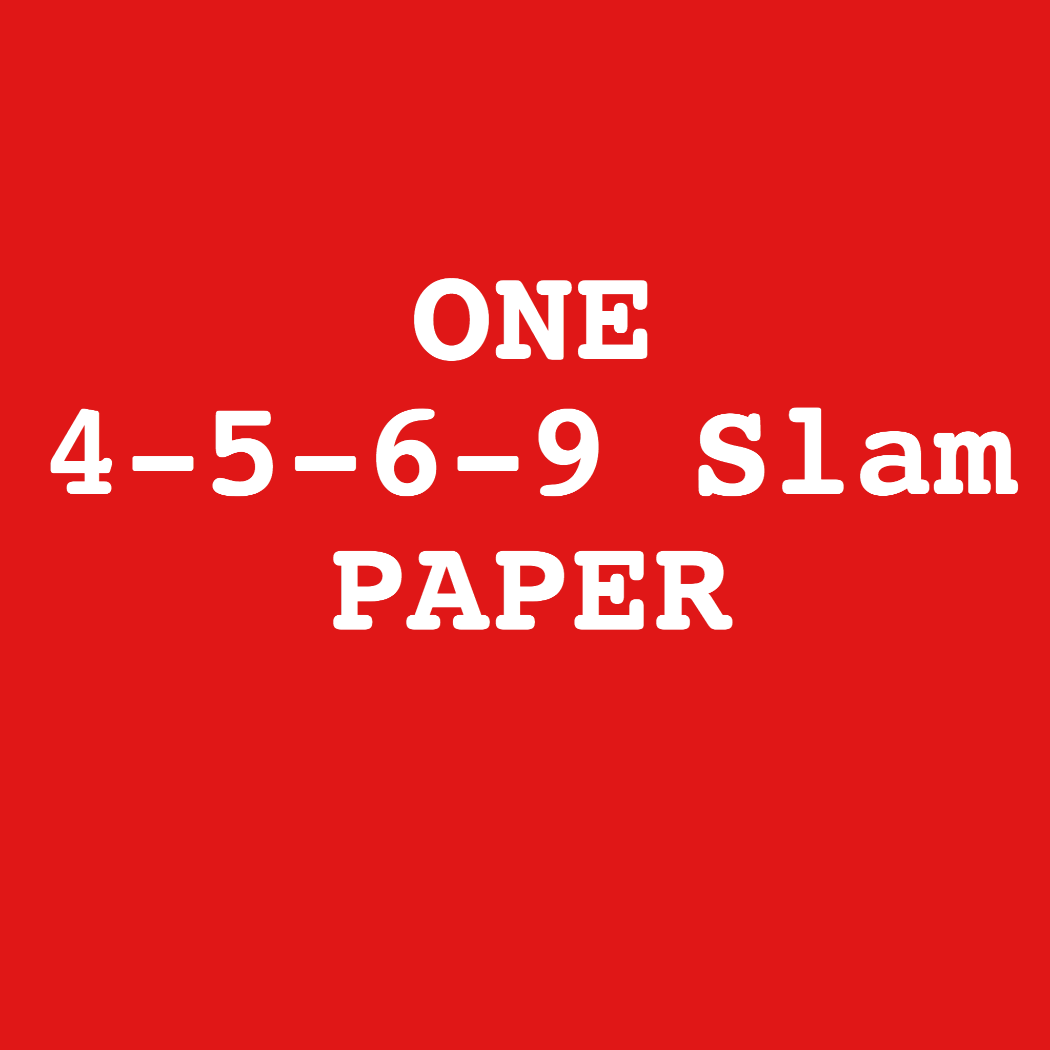 4-5-6-9 Slam Paper